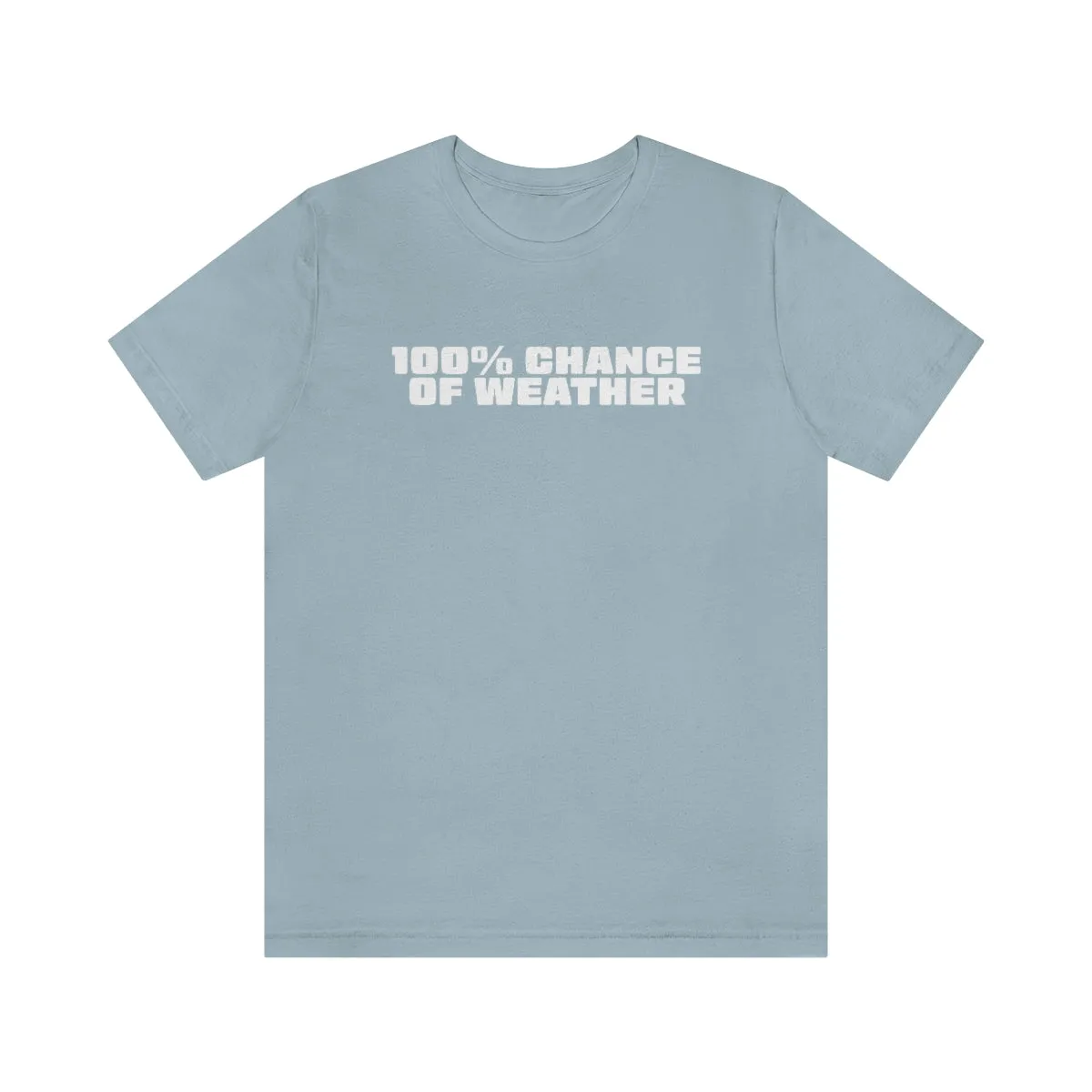 100% Chance of Weather Tee