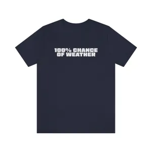 100% Chance of Weather Tee